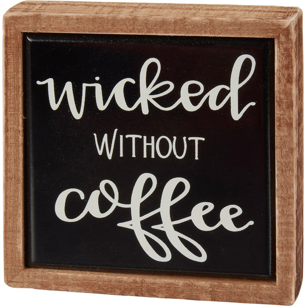 Wicked Without Coffee Box Sign