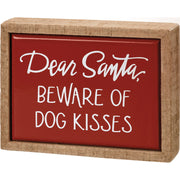 Dear Santa Beware Of Dog Kisses Box Sign Mini