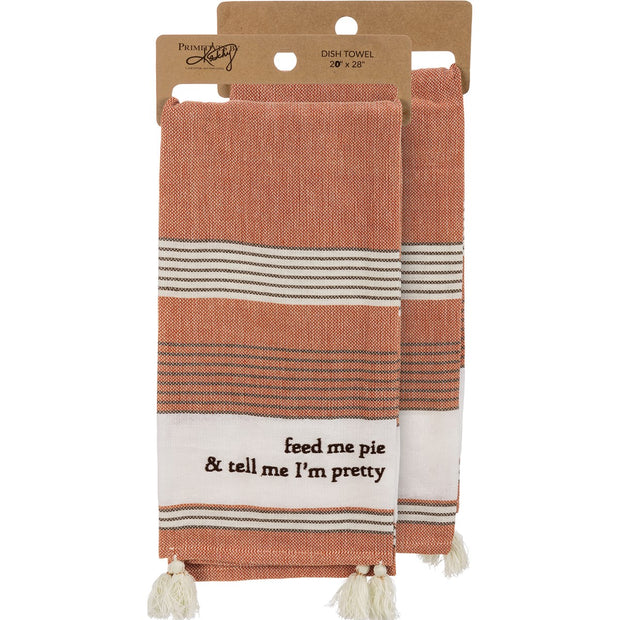 "Feed Me Pie & Tell Me I'm Pretty" Kitchen Towel