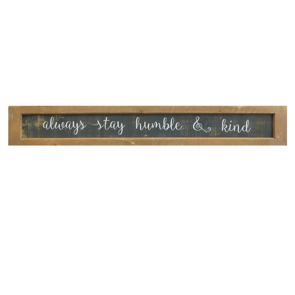 Long Wood And Black Sign, “Always Stay Humble And Kind”